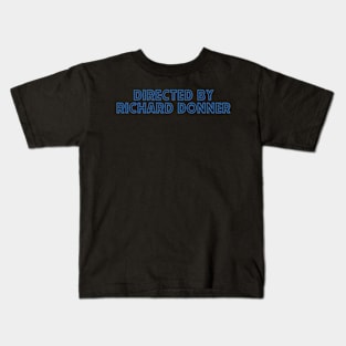 Directed by Richard Donner (Superman) Kids T-Shirt